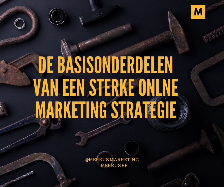 De Basisonderdelen van een sterke online marketing strategie voor elke kmo www.merkus.be